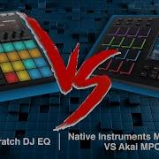 Scratch DJ EQ Сравнение Native Instuments Machine MK3 и Akai MPC LIVE