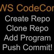 AWS CodeCommit Demo Create Repo Clone Add Program Push Commit