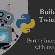 Building A Twitter Bot With Python P4 Interacting With Tweets