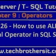 How To Use ALL Logical Operator In SQL Server SQL Server TSQL Tutorial Part 126