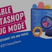 How To Enable Disable PrestaShop Debug Mode PrestaShop Basic Tutorial For Beginner ClassyDevs