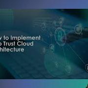 Zero Trust Series Part 4 How To Implement Zero Trust Cloud Architecture