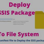 96 Deploy SSIS Package Using Manifest File Deploy SSIS Package To File System