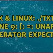 Unix Linux Txtdb Line 9 Unary Operator Expected