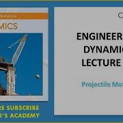Lecture 4 Projectile Motion Dynamics 14th Ed Engineers Academy