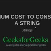 Minimum Cost To Construct A String GeeksforGeeks