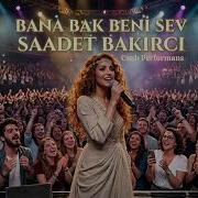 Bana Bak Beni Sev Saadet Bakırcı Canlı Performans Oyun Havası Tadında