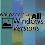 WALLPAPERS OF EVERY WINDOWS VERSION 1985 2022