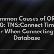 Common Causes Of ORA 12170 TNS Connect Timeout Error When Connecting To A Database