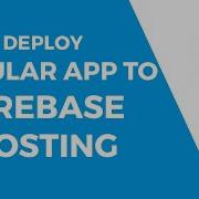 Deploy Angular 6 Applications To Firebase Hosting