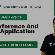 Interference And Its Application Live With Bishwajeet IIT JAM PHYSICS Unacademy Live