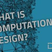 What Is Computational Design And 9 Concepts Related To It