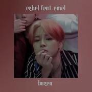 Ezhel Bazen Feat Emel Speed Up