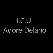 I C U Adore Delano Lyrics