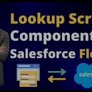 How To Create A Lookup Screen Component With Salesforce Lightning Flows