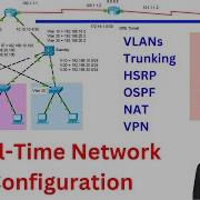 Real Time Network Configuration For Network Engineers VLANs DTP HSRP OSPF NAT VPN