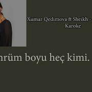 Karoke Xumar Qedimova Ft Sheikh Sevdim Seni Karaoke