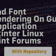 Bad Font Rendering On Gui Application Tkinter Linux Mint Forums