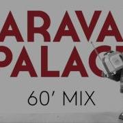 Caravan Palace 60 Minute Mix Of Caravan Palace