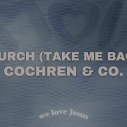 Cochren Co Church Take Me Back Slowed Down