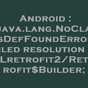Android Java Lang NoClassDefFoundError Failed Resolution Of Lretrofit2 Retrofit Builder