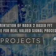 FPGA Implementation Of Radix 2 Based FFT Architecture For Real Valued Signal Processing