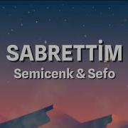Sabrettim Semicenk Sefo Lyrics Sözleri