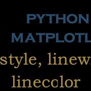 Python Matlotlib Module 3 Linestyle Linewidth And Linecolor Controls