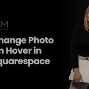 Change Photo On Hover In Squarespace