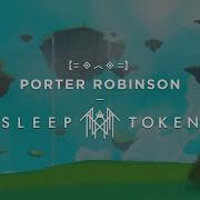 Porter Robinson Vs Sleep Token Language X Euclid Goobsie Mashup