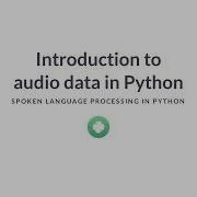 Python Tutorial Introduction To Audio Data In Python