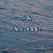 Okay Chase Atlantic Lyric Video