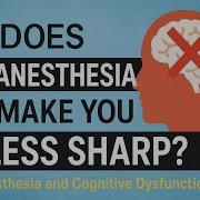 32 Does Anesthesia Make You Less Sharp Anesthesia And Cognitive Dysfunction