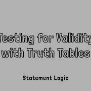 Testing For Validity With Truth Tables In Statement Logic