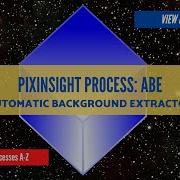 PIXINSIGHT Process Tutorial ABE Automatic Background Extractor