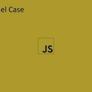 2020 Javascript Full Tutorial Part 07 Camel Case