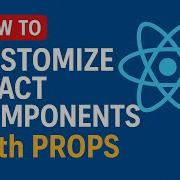 How To Customize React Components With Props