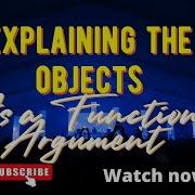 Explaining The Objects As Function Argument Vid 4 Objects