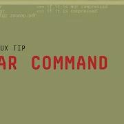 How To Use The Tar Command 2 Minute Linux Tips