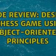 Code Review Design A Chess Game Using Object Oriented Principles 6 Solutions
