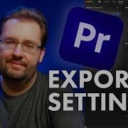Best Premiere Pro Video Export Settings In 2023 Complete Guide