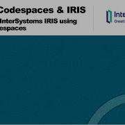 Developing InterSystems IRIS Solution Using GitHub Codespaces