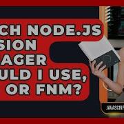 Which Node Js Version Manager Should I Use Nvm Or Fnm JavaScript Toolkit