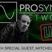 Pro Synth Network LIVE Episode 320 With Special Guest Mitchell Sigman