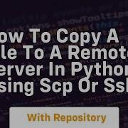 How To Copy A File To A Remote Server In Python Using SCP Or SSH