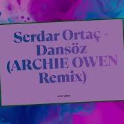 Serdar Ortaç Dansöz Archie Owen Afro House Remix