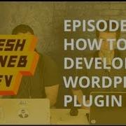 How To Develop A WordPress Plugin Part 2 Fresh Dev