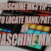 MASCHINE TUTORIAL HOW TO LOCATE YOUR BANK PATTERNS ON MASCHINE MK3