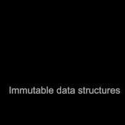 Immutable Data Structures