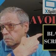 Avoid Xsplit Black Screen